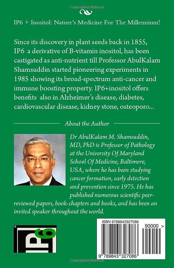 IP6 + Inositol: Natures Medicine For The Millennium!: Discover How A Cocktail of Simple Molecules Can Prevent And Fight Cancer And Other Diseases