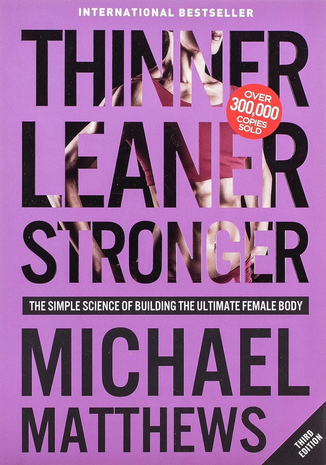 Thinner Leaner Stronger: The Simple Science of Building the Ultimate Female Body Paperback – April 12, 2019
