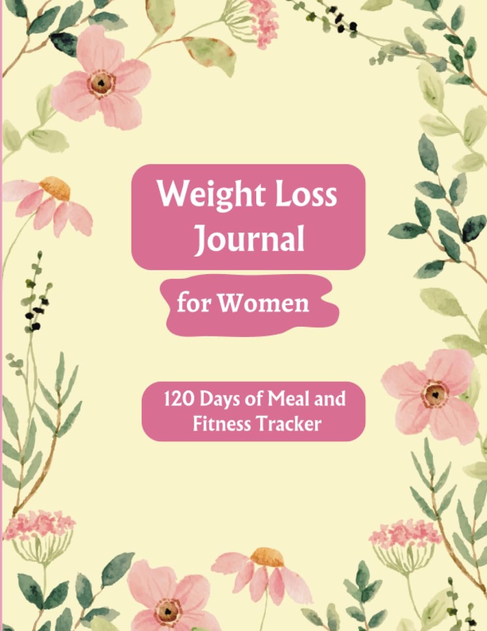 Weight Loss Journal for Women: Food and Fitness Journal for Women| Diet and exercise planner to achieve Your Goals | 120-Day journal for Meal and Fitness tracker with Weekly Check-in Paperback – Notebook, May 14, 2023